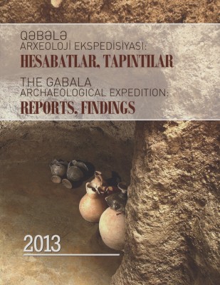 Qəbələ Arxeoloji Ekspedisiyası: Hesabatlar, Tapıntılar 2013
