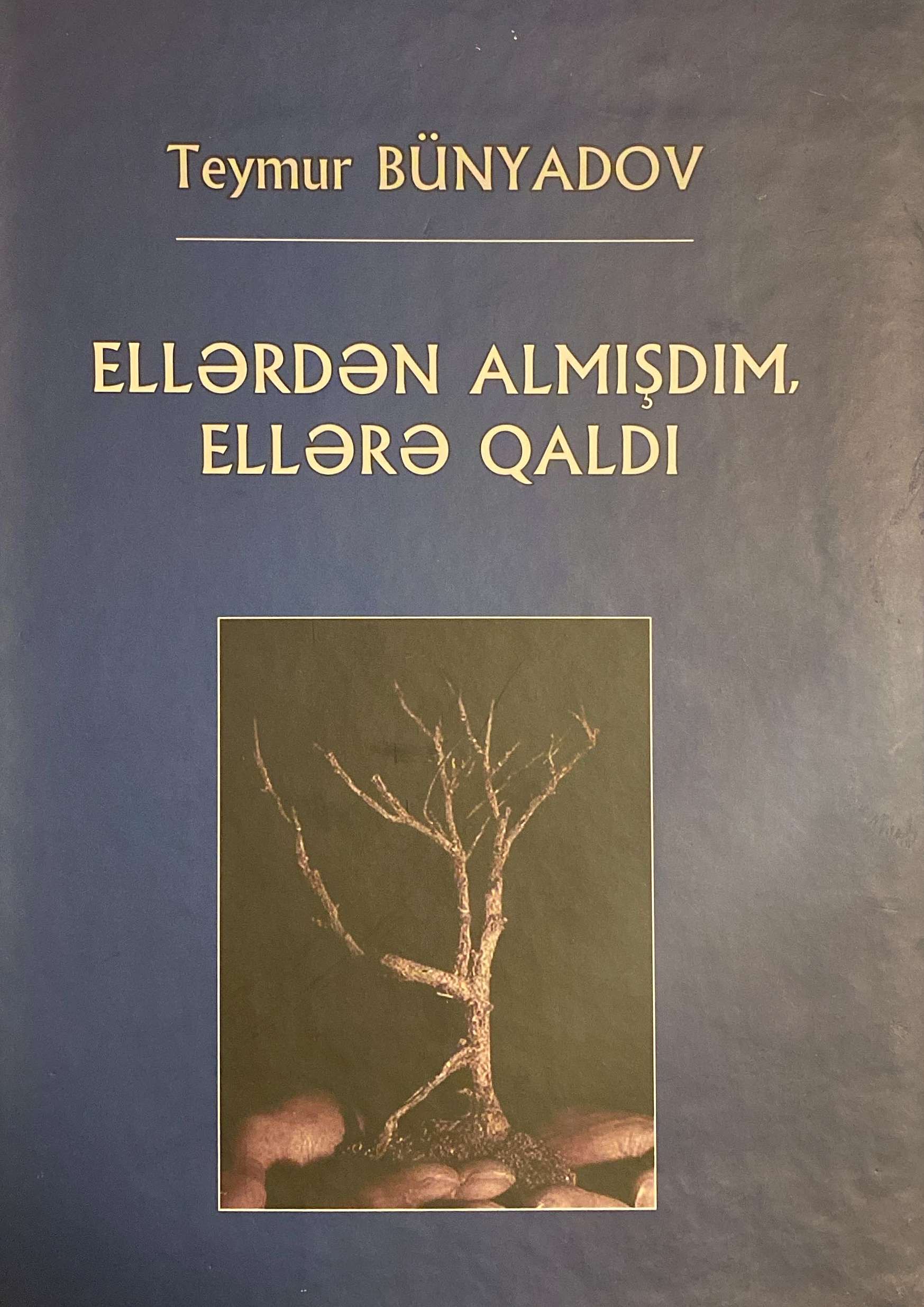 “Ellerden almishdim, ellere galdi”