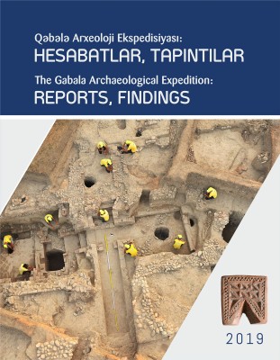Qəbələ Arxeoloji Ekspedisiyası: Hesabatlar, Tapıntılar 2019